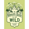 A Woman's Guide to the Wild: Your Complete Outdoor Handbook - Paperback
