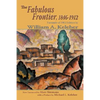 The Fabulous Frontier, 1846-1912: Facsimile of 1962 Edition - Paperback