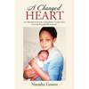 A Changed Heart: An Intimate Look into a Pregnant 15 Year Old'S Journey Through Life and Loss. - Paperback