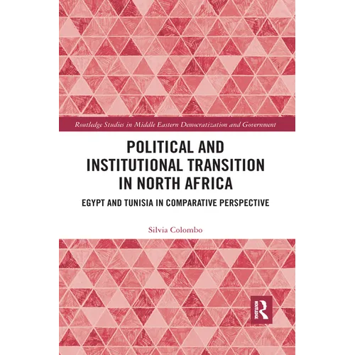Political and Institutional Transition in North Africa: Egypt and Tunisia in Comparative Perspective - Paperback