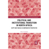 Political and Institutional Transition in North Africa: Egypt and Tunisia in Comparative Perspective - Paperback