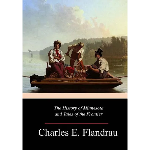 The History of Minnesota and Tales of the Frontier - Paperback