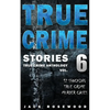True Crime Stories Volume 6: 12 Shocking True Crime Murder Cases - Paperback