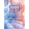 3000 Color Mixing Recipes: Watercolor: The Ultimate Practical Reference to Watercolor Mixes and Dilutions - Spiral