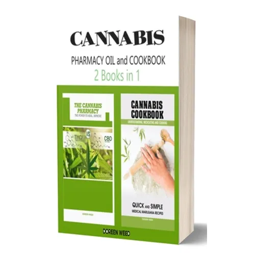 Cannabis (Marijuana) Pharmacy OIL and Cookbook: 2 Books in 1 - Properties, Strains, Medical Usage, THC and CBD - QUICK and SIMPLE Recipes - Paperback