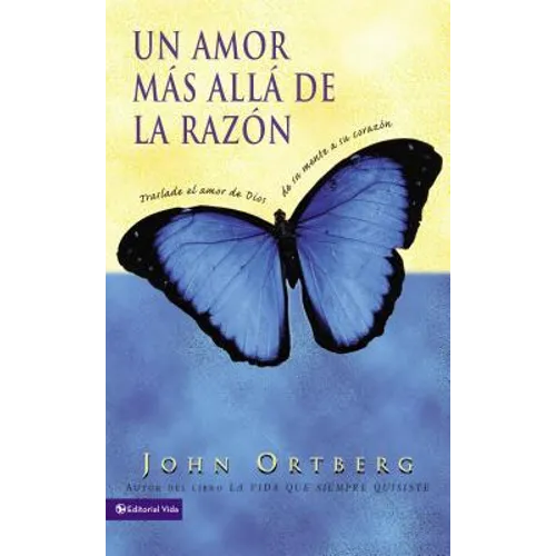 Un Amor Más Allá de la Razón: Traslade El Amor de Dios de Su Mente a Su Corazón - Paperback