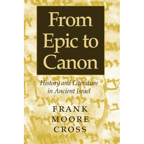 From Epic to Canon: History and Literature in Ancient Israel - Paperback