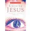 Knowing Jesus Through Love, Fellowship & Worship - Paperback