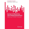 Success in Mentoring Your Student Researchers: Moving Stemm Forward - Paperback