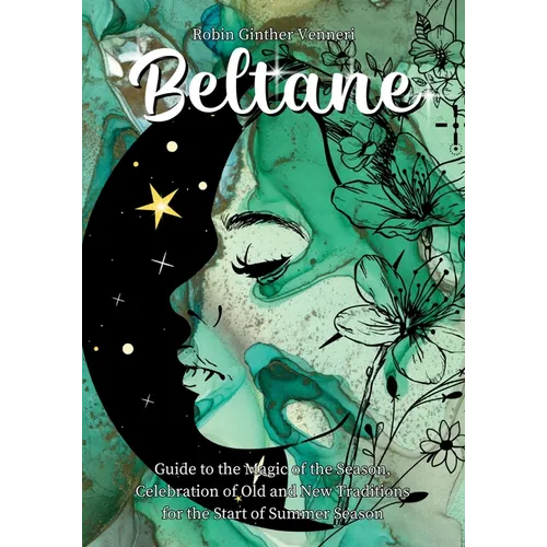 Beltane Guide: A Book for New Celebrations and Old Traditions - Paperback