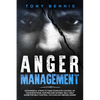 Anger Management: 13 Powerful Steps to Take Complete Control of Your Emotions, For Men and Women, Self-Help Guide for Self Control, Psychology Behind - Paperback