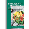 Lose weight and live a healthy life: A simple guide to lose weight for men and women. - Paperback