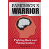 Parkinson's Warrior: Fighting Back and Taking Control - Paperback