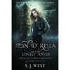Cin d'Rella and the Lonely Tower: Circle of the Rose Chronicles, Book 3 - Paperback
