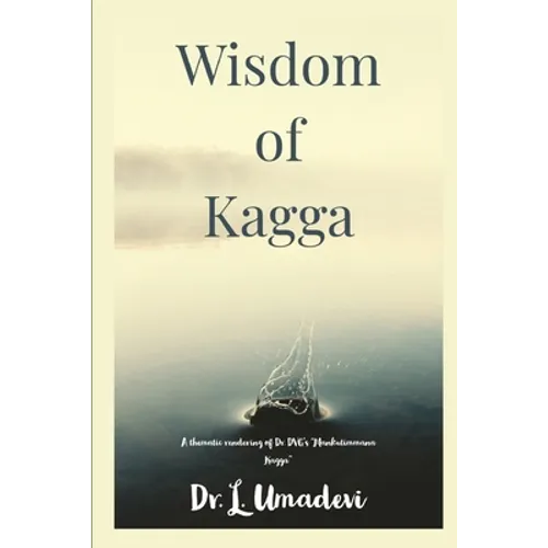 Wisdom of Kagga: Thematic rendition of DVG's Mankutimmana Kagga - Paperback