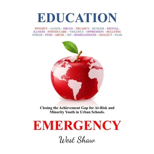 Education Emergency: Closing the Achievement Gap for At-Risk and Minority Youth in Urban Schools - Paperback
