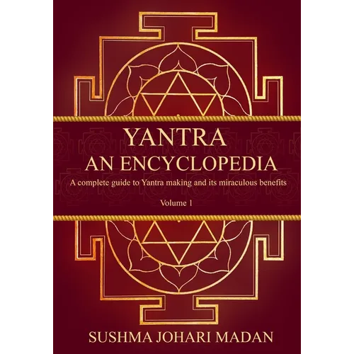 Yantra - An Encyclopedia: A complete guide to Yantra making and its miraculous benefits - Paperback