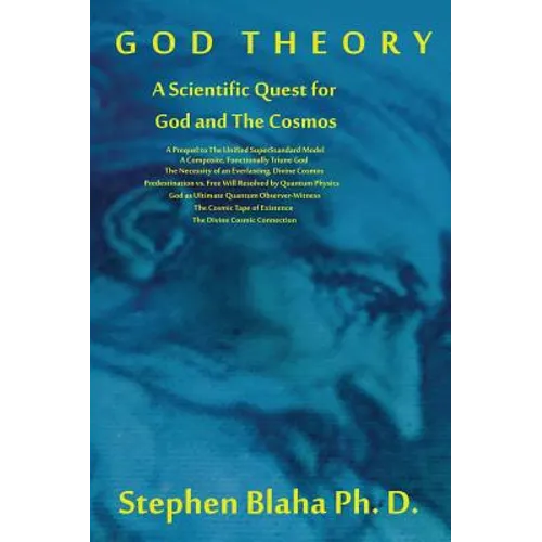 God Theory: A Scientific Quest for God and The Cosmos: A Prequel to The Unified SuperStandard Model, A Composite, Functionally Tri - Hardcover