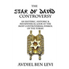 The Star of David Controversy: An Esoteric, Historic, & Metaphysical look at the most Controversial Symbol of the Torah - Paperback