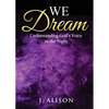 We Dream: Understanding God's Voice in the Night - Paperback