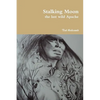 Stalking Moon the last wild Apache - Paperback
