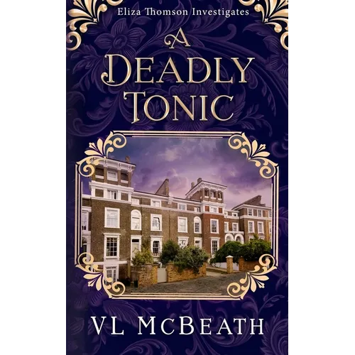 A Deadly Tonic: Eliza Thomson Investigates Book 1 - Paperback