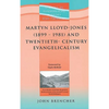 Martyn Lloyd-jones (1899-1981) And Twentieth-century Evangelicalism - Paperback