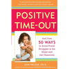 Positive Time-Out: And Over 50 Ways to Avoid Power Struggles in the Home and the Classroom - Paperback