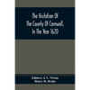 The Visitation Of The County Of Cornwall, In The Year 1620 - Paperback
