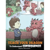 Teach Your Dragon To Understand Consequences: A Dragon Book To Teach Children About Choices and Consequences. A Cute Children Story To Teach Kids How - Hardcover
