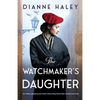 The Watchmaker's Daughter: An utterly gripping and heart-wrenching World War II historical novel - Paperback