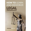 How To Learn And Memorize Legal Terminology - Paperback