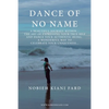 Dance of No Name: A Beautiful Journey Within... the Art of Expressing Your True Self and Dance Your Authentic Being, a Wonderful Way to - Paperback