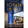 Sonata in Wax - Hardcover