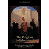 The Religious Enlightenment: Protestants, Jews, and Catholics from London to Vienna - Paperback