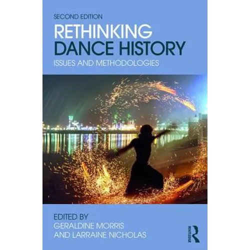 Rethinking Dance History: Issues and Methodologies - Paperback