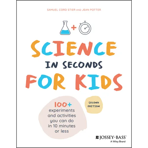 Science in Seconds for Kids: Over 100 Experiments You Can Do in Ten Minutes or Less - Paperback
