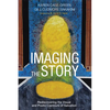 Imaging the Story: Rediscovering the Visual and Poetic Contours of Salvation - Paperback