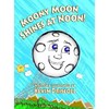 Moony Moon Shines at Noon! - Hardcover