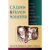 C. S. Lewis Francis Schaeffer: Lessons for a New Century from the Most Influential Apologists of Our Time - Paperback