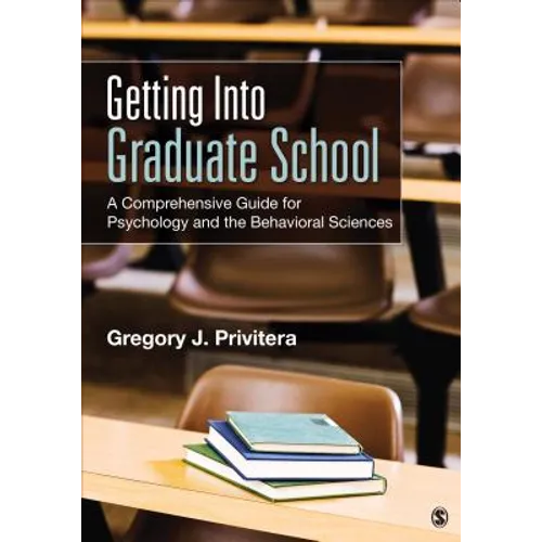 Getting Into Graduate School: A Comprehensive Guide for Psychology and the Behavioral Sciences - Paperback