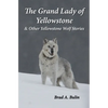 The Grand Lady of Yellowstone: & Other Yellowstone Wolf Stories - Paperback
