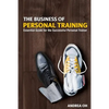 The Business of Personal Training: Essential Guide for the Successful Personal Trainer - Paperback