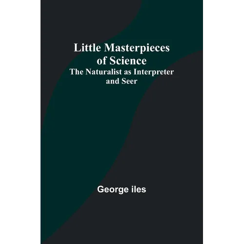 Little Masterpieces of Science: The Naturalist as Interpreter and Seer - Paperback