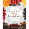 The Complete Food Dehydrator Recipe Book: 101 Dehydrator Machine Recipes For Jerky, Fruit Leather, Dehydrated Vegetables and More, plus Instructions & - Paperback