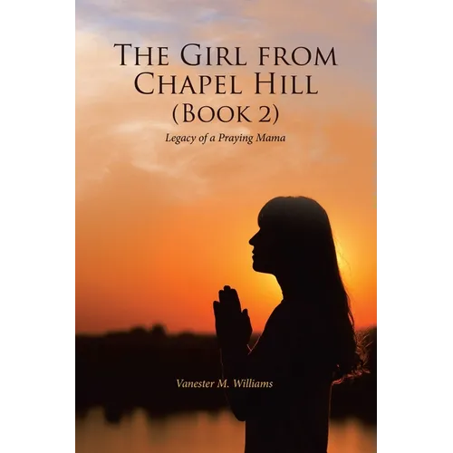 The Girl from Chapel Hill (Book 2): Legacy of a Praying Mama - Paperback