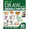 How to Draw Animals Farting for Kids: 50 Cute Step By Step Drawings - Paperback
