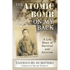 The Atomic Bomb on My Back: A Life Story of Survival and Activism - Paperback