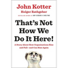 That's Not How We Do It Here!: A Story about How Organizations Rise and Fall--And Can Rise Again - Hardcover