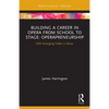 Building a Career in Opera from School to Stage: Operapreneurship: CMS Emerging Fields in Music - Paperback
